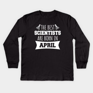 The best scientists are born in April Kids Long Sleeve T-Shirt